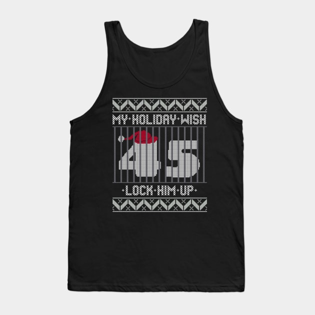 Ugly Christmas Holiday Wish Lock Him Up - Impeach and Convict Trump 45 Tank Top by YourGoods